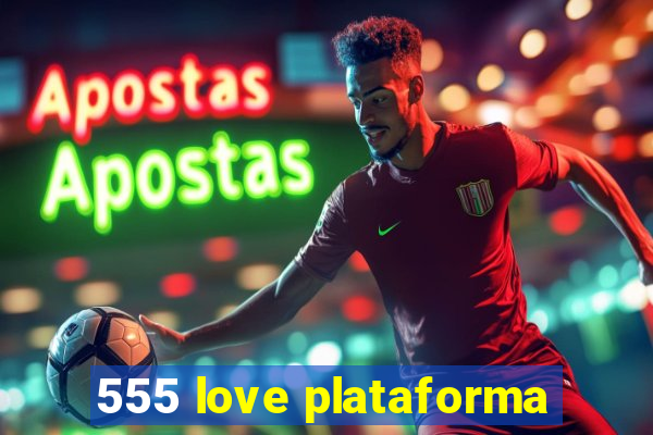 555 love plataforma